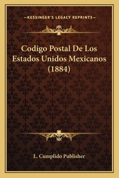 Paperback Codigo Postal De Los Estados Unidos Mexicanos (1884) [Spanish] Book