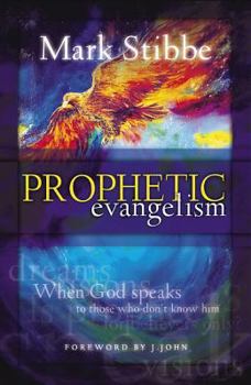 Paperback Prophetic Evangelism: When God Speaks to Those Who Don't Know Him Book
