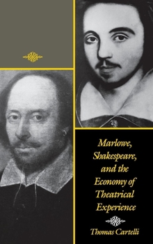 Marlowe, Shakespeare and the Economy of Theatrical Experience