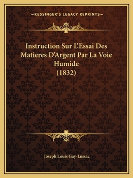 Paperback Instruction Sur L'Essai Des Matieres D'Argent Par La Voie Humide (1832) [French] Book