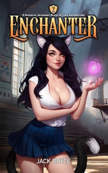 Enchanter 2: A Magical Academy Slice of Life Adventure - Book #2 of the Enchanter