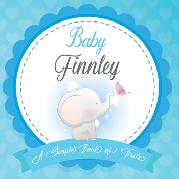 Baby Finnley A Simple Book of Firsts: First Year Baby Book a Perfect Keepsake Gift for All Your Precious First Year Memories