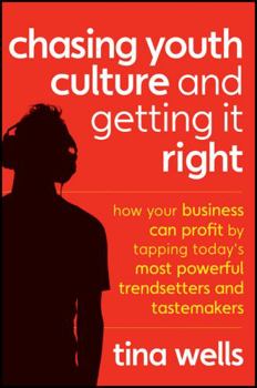Hardcover Chasing Youth Culture and Getting It Right: How Your Business Can Profit by Tapping Today's Most Powerful Trendsetters and Tastemakers Book