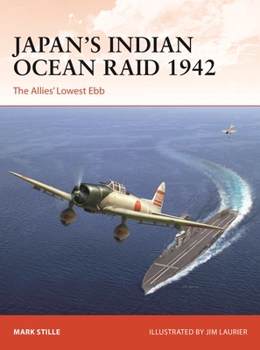 Japan's Indian Ocean Raid 1942: The Allies' Lowest Ebb - Book #396 of the Osprey Campaign