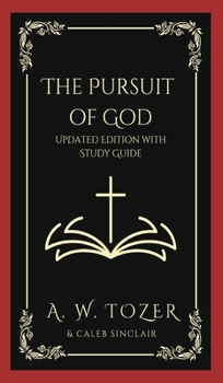 The Pursuit of God: Updated Edition with Study Guide