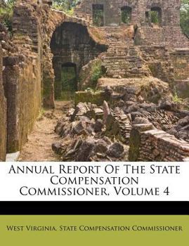 Paperback Annual Report of the State Compensation Commissioner, Volume 4 Book