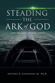 Paperback Steading the Ark of God: Latter Day Saints and God's Children Book