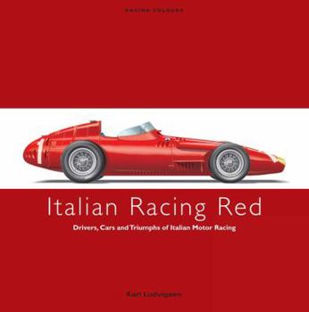 Hardcover Italian Racing Red: Drivers, Cars and Triumphs of Italian Motor Racing Book