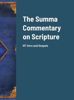 Hardcover The Summa Commentary on Scripture: NT Intro and Gospels Book