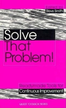 Paperback Solve That Problem!: Tools and Techniques for Continuous Improvement Book