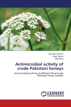 Paperback Antimicrobial activity of crude Pakistani honeys Book