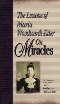 Mass Market Paperback The Lessons of Maria Woodworth-Etter Om Miracles Book