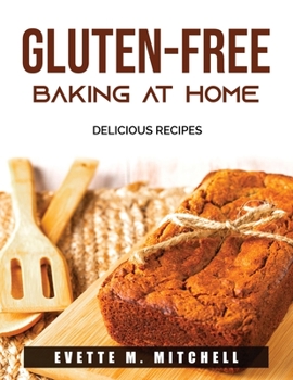 Paperback Gluten-Free Baking At Home: Delicious Recipes Book