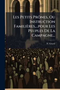 Paperback Les Petits Prônes, Ou Instruction Familières, ...pour Les Peuples De La Campagne... [French] Book