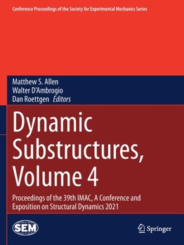 Paperback Dynamic Substructures, Volume 4: Proceedings of the 39th Imac, a Conference and Exposition on Structural Dynamics 2021 Book