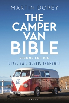 Paperback The Camper Van Bible 2nd Edition: Live, Eat, Sleep (Repeat) Book