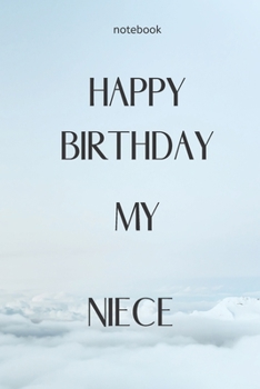 Notebook : Notebook Paper - Happy Birthday my Niece - (beautiful notebook for birthday): Lined Notebook Motivational Quotes ,120 pages ,6x9 , Soft cover, Matte finish. Journal notebook