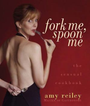 Paperback Fork Me, Spoon Me: The Sensual Cookbook Book