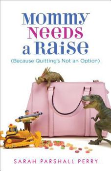 Paperback Mommy Needs a Raise (Because Quitting's Not an Option) Book