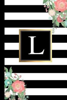 Paperback L: Black and White Stripes & Flowers, Floral Personal Letter L Monogram, Customized Initial Journal, Monogrammed Notebook Book