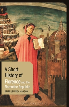 Paperback A Short History of Florence and the Florentine Republic Book
