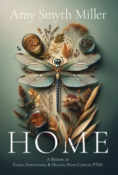 Home: A Memoir of Family, Forgiveness, and Healing from Complex PTSD
