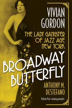 Broadway Butterfly: Vivian Gordon : The Lady Gangster of Jazz Age New York