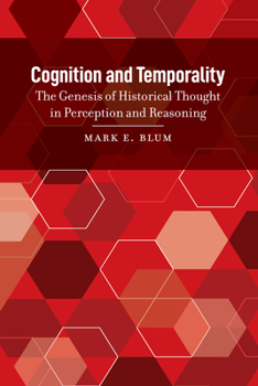 Hardcover Cognition and Temporality: The Genesis of Historical Thought in Perception and Reasoning Book