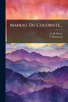 Manuel Du Coloriste... (French Edition)
