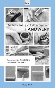 Paperback Selbstständig mit dem eigenen Handwerk: Ratgeber für Gründer und Handwerker [German] Book