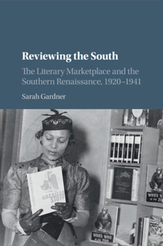 Paperback Reviewing the South: The Literary Marketplace and the Southern Renaissance, 1920-1941 Book
