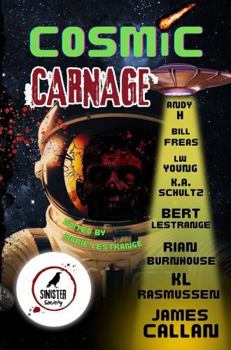 Paperback Cosmic Carnage (Sinister Society Anthologies) Book