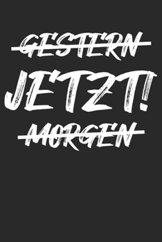 Paperback Gestern Jetzt! Morgen: Notizbuch/Tagebuch/Organizer/Gepunktete Seiten/ 6x9 Zoll [German] Book
