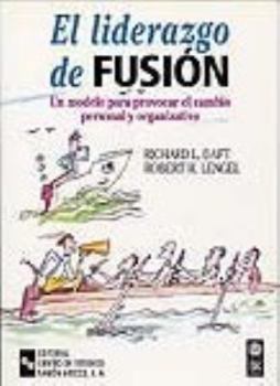 Paperback El liderazgo de fusión: Un modelo para provocar el cambio personal y organizativo Book