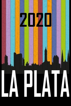 2020 La Plata: Your city name on the calendar 2020 cover. The Love For My City Great Gift For Everyone Who Likes This Place. Notebook and Planner 2020