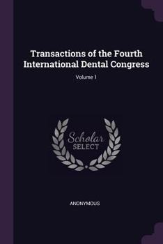Paperback Transactions of the Fourth International Dental Congress; Volume 1 Book