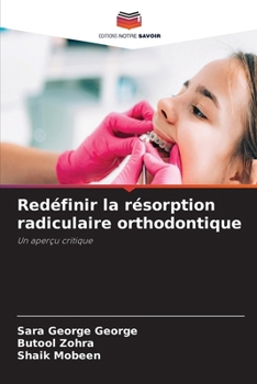 Redéfinir la résorption radiculaire orthodontique (French Edition)