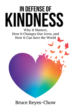 Paperback In Defense of Kindness: Why It Matters, How It Changes Our Lives, and How It Can Save the World Book