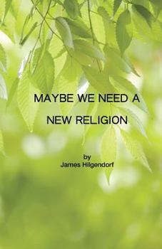 Paperback Maybe We Need a New Religion Book