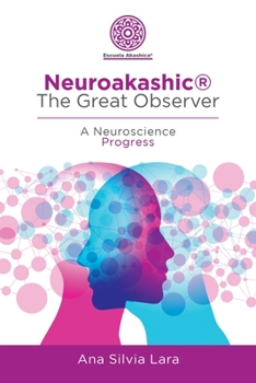 Neuroakashico®, el gran observador: Un avance en neurociencias