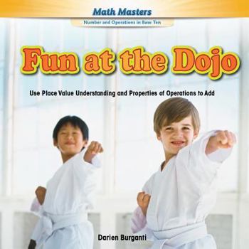 Fun at the Dojo: Use Place Value Understanding and Properties of Operations to Add