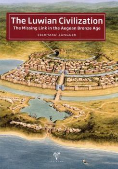 Paperback The Luwian Civilization: The Missing Link in the Aegean Bronze Age Book