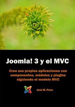 Paperback Joomla! 3 y el modelo MVC: Desarrolla tus popios componentes [Spanish] Book