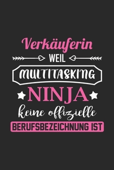 Verkäuferin Weil Multitasking Ninja Keine Berufsbezeichnung Ist: A5 Liniertes • Notebook • Notizbuch • Taschenbuch • Journal • Tagebuch - Ein lustiges ... beste Verkäuferin der Welt (German Edition)
