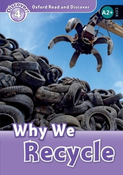 Paperback Oxford Read and Discover: Level 4: Why We Recycle Book