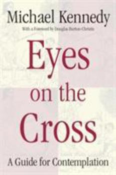 Paperback Eyes on the Cross: A Guide for Contemplation Book