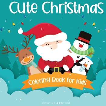Cute Christmas Coloring Book for Kids: Perfect Christmas Gift or Present for Boys and Girls, Toddlers and Kids