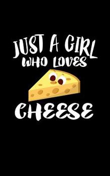 Paperback Just A Girl Who Loves Cheese: Animal Nature Collection Book