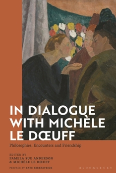Paperback In Dialogue with Michèle Le Doeuff: Philosophies, Encounters and Friendship Book