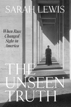 Hardcover The Unseen Truth: When Race Changed Sight in America Book